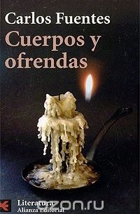 Carlos Fuentes - Cuerpos y ofrendas