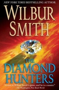 Wilbur Smith - The Diamond Hunters