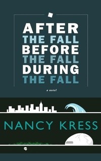 Nancy Kress - After the Fall, Before the Fall, During the Fall
