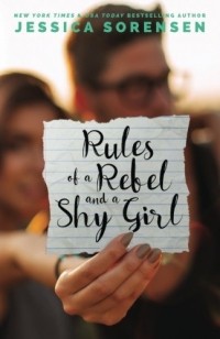 Jessica Sorensen - Rules of a Rebel and a Shy Girl