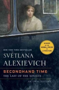 Svetlana Alexievich - Secondhand Time: An Oral History of the Fall of the Soviet Union