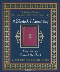 Arthur Conan Doyle - How Watson Learned the Trick