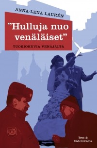 Anna-Lena Lauren - Hulluja nuo venäläiset