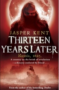 Jasper Kent - Thirteen Years Later
