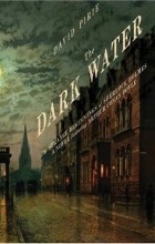 David Pirie - The Dark Water: The Strange Beginnings of Sherlock Holmes