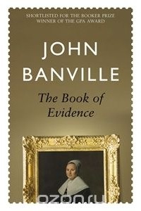 John Banville - The Book of Evidence