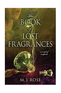 M.J. Rose - The Book of Lost Fragrances