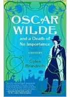 Gyles Brandreth - Oscar Wilde and a Death of No Importance