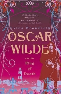 Gyles Brandreth - Oscar Wilde and the Ring of Death