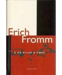 Erich Fromm - Å ha eller å være