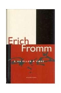 Erich Fromm - Å ha eller å være
