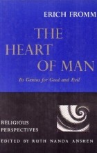 Erich Fromm - The Heart of Man: Its Genius for Good and Evil