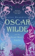 Gyles Brandreth - Oscar Wilde and the Dead Man&#039;s Smile