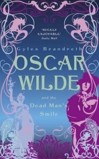Gyles Brandreth - Oscar Wilde and the Dead Man's Smile