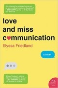 Elyssa Friedland - Love and Miss Communication: A Novel