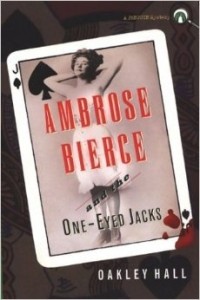 Окли Холл - Ambrose Bierce and the One-Eyed Jacks