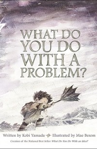 Коби Ямада - What Do You Do with a Problem?