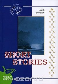 Jack London - Jack London. Short Stories (сборник)