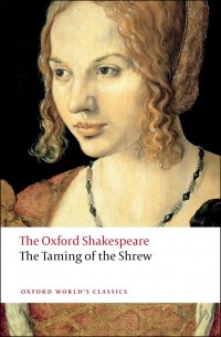 William Shakespeare - The Oxford Shakespeare: The Taming of the Shrew