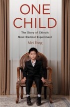 Mei Fong - One child : The Story of China&#039;s Most Radical Experiment