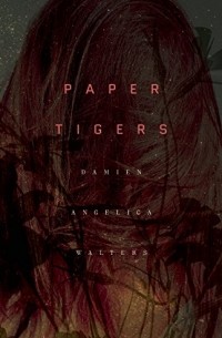 Damien Angelica Walters - Paper Tigers