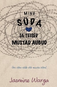 Jasmine Warga - Minu süda ja teised mustad augud