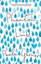 Paula Garner - Phantom Limbs