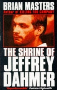 Brian Masters - The Shrine of Jeffrey Dahmer