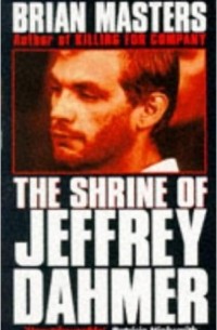 Brian Masters - The Shrine of Jeffrey Dahmer