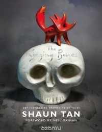 Shaun Tan - The Singing Bones