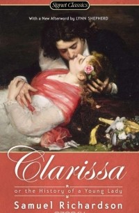 Samuel Richardson - Clarissa: Or the History of a Young Lady
