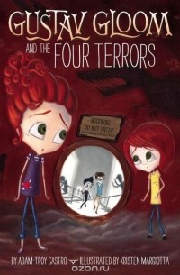 Adam-Troy Castro - Gustav Gloom and the Four Terrors #3