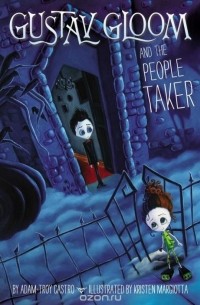 Adam-Troy Castro - Gustav Gloom and the People Taker #1