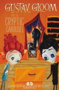 Adam-Troy Castro - Gustav Gloom and the Cryptic Carousel #4