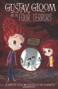 Adam-Troy Castro - Gustav Gloom and the Four Terrors #3
