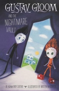 Adam-Troy Castro - Gustav Gloom and the Nightmare Vault #2