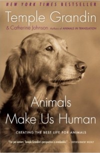 Temple Grandin - Animals Make Us Human: Creating the Best Life for Animals