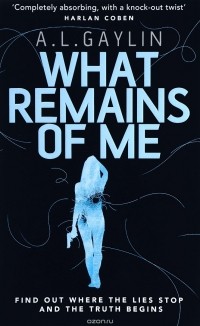 A. L. Gaylin - What Remains of Me