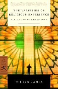 William James - The Varieties of Religious Experience: A Study in Human Nature