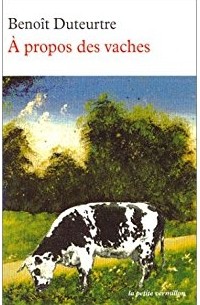 Benoit Duteurtre - À propos des vaches
