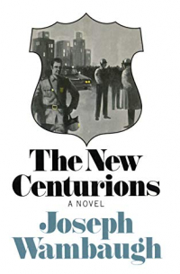 Joseph Wambaugh - The New Centurions