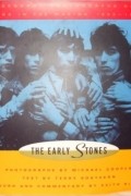  - The Early Stones: Legendary Photographs of a Band in the Making 1963-1973