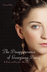 Риджайна Джефферс - The Disappearance of Georgiana Darcy