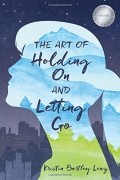 Kristin Lenz - The Art of Holding On and Letting Go