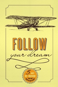  - Follow Your Dream. 5 лет из жизни мечтателя