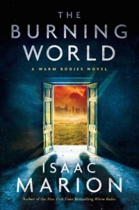 Isaac Marion - The Burning World