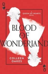 Colleen Oakes - Blood of Wonderland