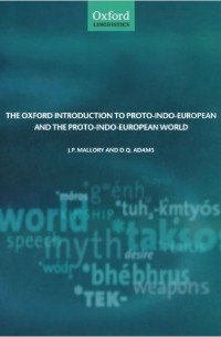 J.P. Mallory - The Oxford Introduction to Proto-Indo-European and the Proto-Indo-European World (Oxford Linguistics)