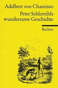 Adelbert von Chamisso - Peter Schlemihls wundersame Geschichte