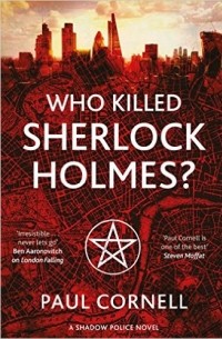 Paul Cornell - Who Killed Sherlock Holmes?